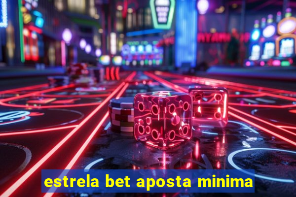 estrela bet aposta minima